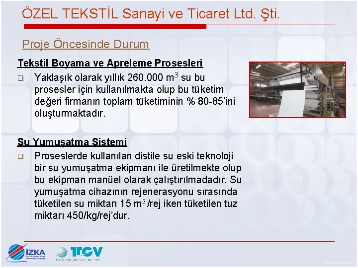 ÖZEL TEKSTİL Sanayi ve Ticaret Ltd. Şti. Proje Öncesinde Durum Tekstil Boyama ve Apreleme