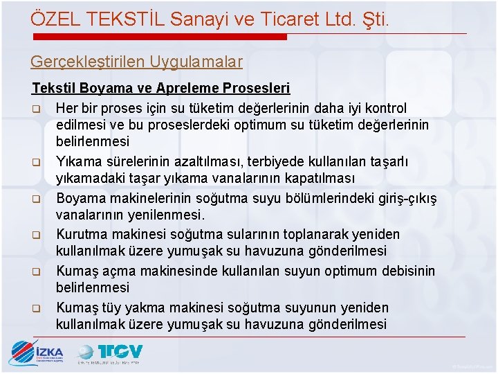 ÖZEL TEKSTİL Sanayi ve Ticaret Ltd. Şti. Gerçekleştirilen Uygulamalar Tekstil Boyama ve Apreleme Prosesleri