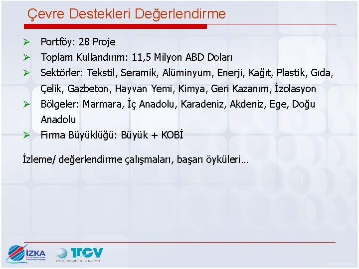 Çevre Destekleri Değerlendirme Ø Portföy: 28 Proje Ø Toplam Kullandırım: 11, 5 Milyon ABD