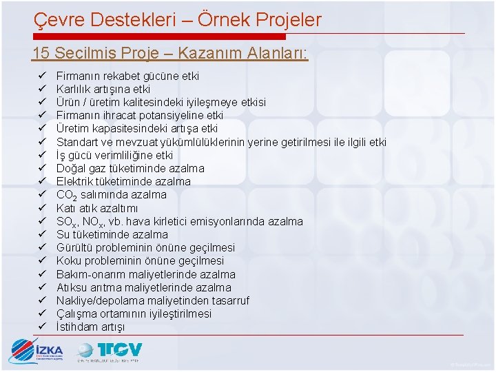 Çevre Destekleri – Örnek Projeler 15 Seçilmiş Proje – Kazanım Alanları: ü ü ü