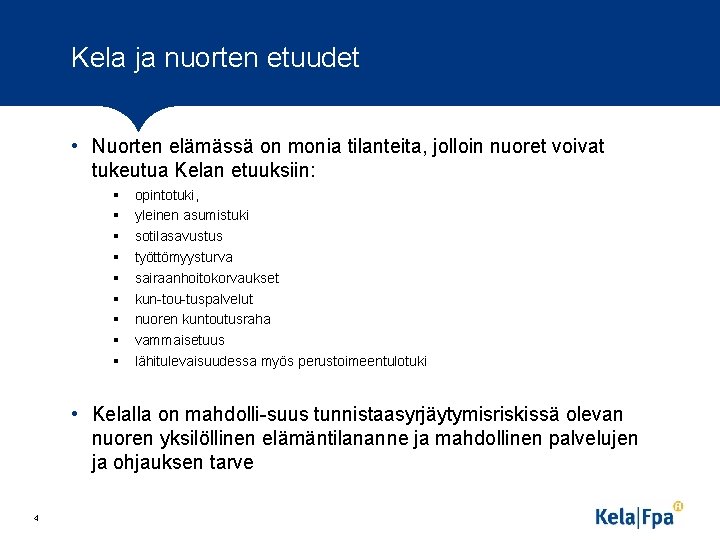 Kela ja nuorten etuudet • Nuorten elämässä on monia tilanteita, jolloin nuoret voivat tukeutua