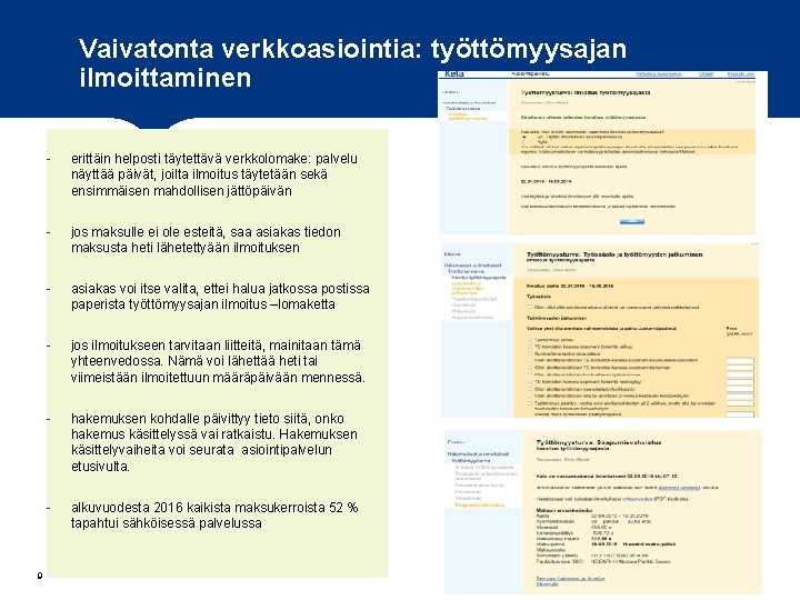 Vaivatonta verkkoasiointia: työttömyysajan ilmoittaminen 9 erittäin helposti täytettävä verkkolomake: palvelu näyttää päivät, joilta ilmoitus