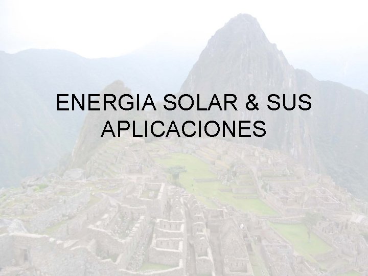 ENERGIA SOLAR & SUS APLICACIONES 