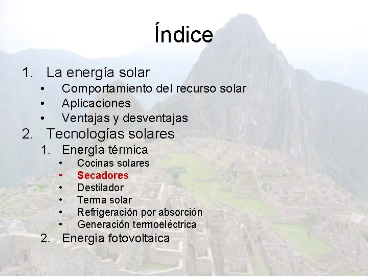 Índice 1. La energía solar • • • Comportamiento del recurso solar Aplicaciones Ventajas