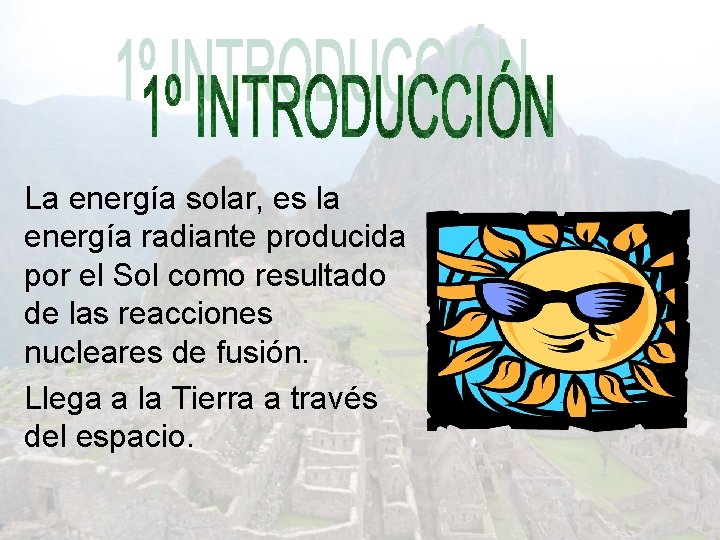 La energía solar, es la energía radiante producida por el Sol como resultado de
