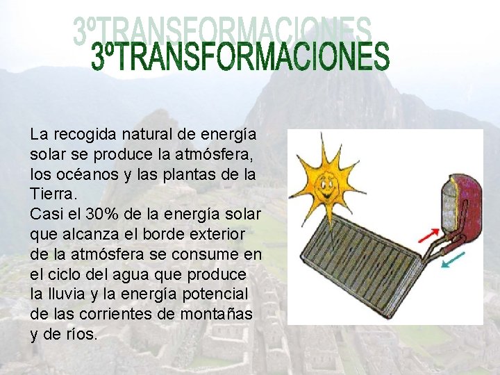 La recogida natural de energía solar se produce la atmósfera, los océanos y las