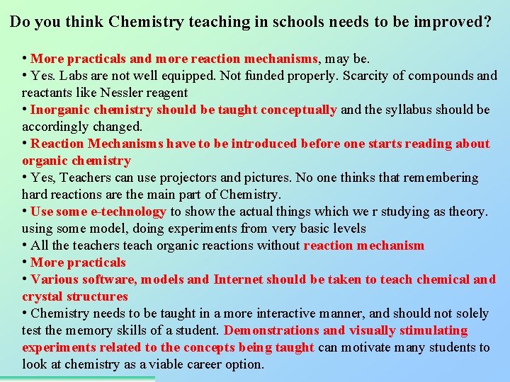 Do you think Chemistry teaching in schools needs to be improved? • More practicals