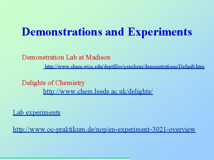 Demonstrations and Experiments Demonstration Lab at Madison http: //www. chem. wisc. edu/deptfiles/genchem/demonstrations/Default. htm Delights