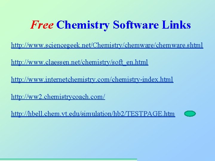 Free Chemistry Software Links http: //www. sciencegeek. net/Chemistry/chemware. shtml http: //www. claessen. net/chemistry/soft_en. html