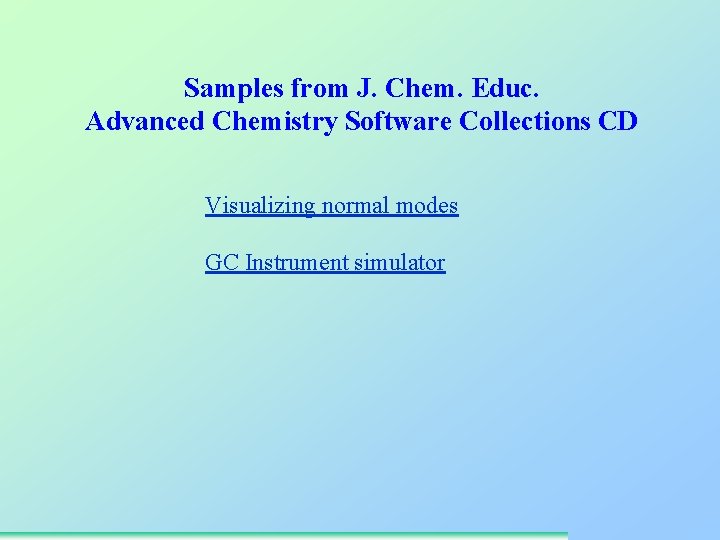 Samples from J. Chem. Educ. Advanced Chemistry Software Collections CD Visualizing normal modes GC