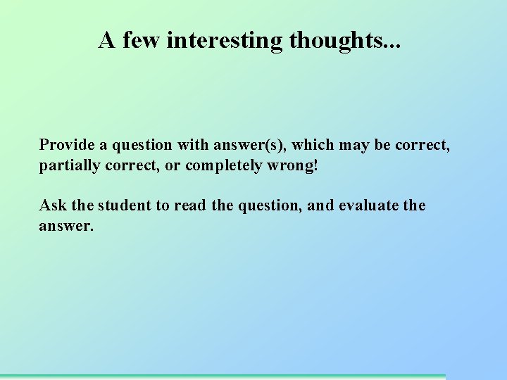 A few interesting thoughts. . . Provide a question with answer(s), which may be