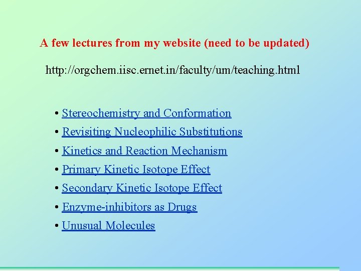 A few lectures from my website (need to be updated) http: //orgchem. iisc. ernet.