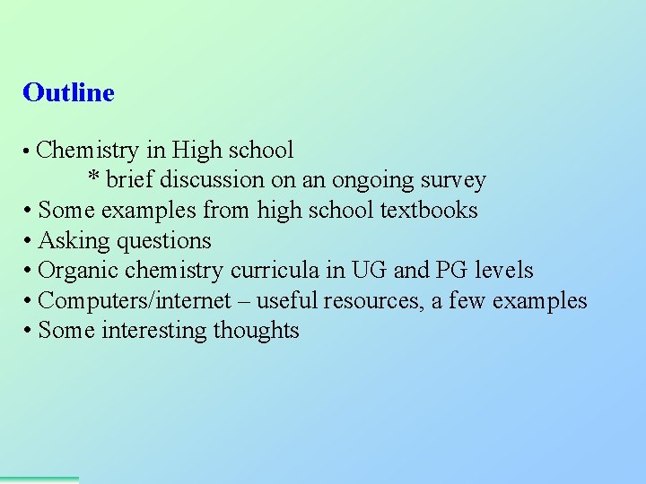 Outline • Chemistry in High school * brief discussion on an ongoing survey •