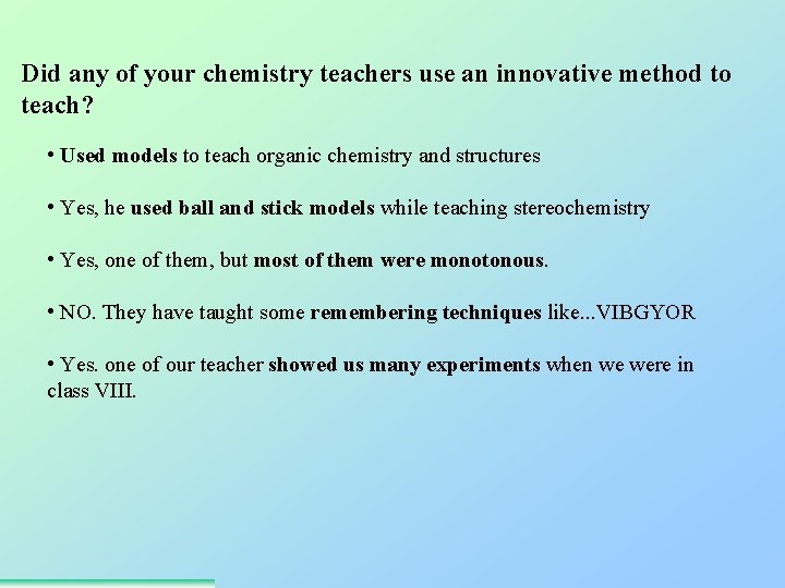 Did any of your chemistry teachers use an innovative method to teach? • Used