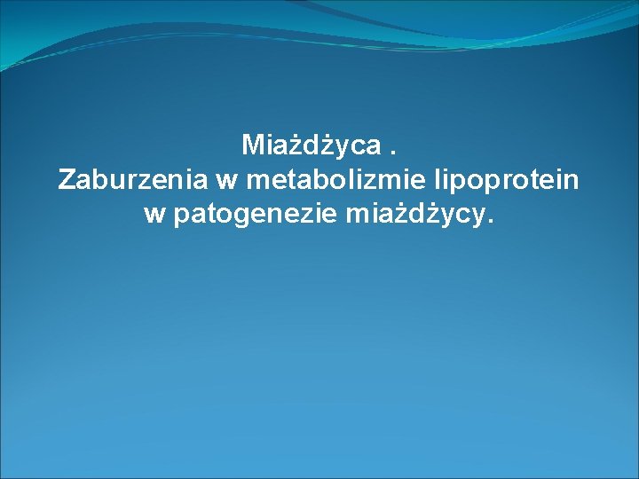 Miażdżyca. Zaburzenia w metabolizmie lipoprotein w patogenezie miażdżycy. 