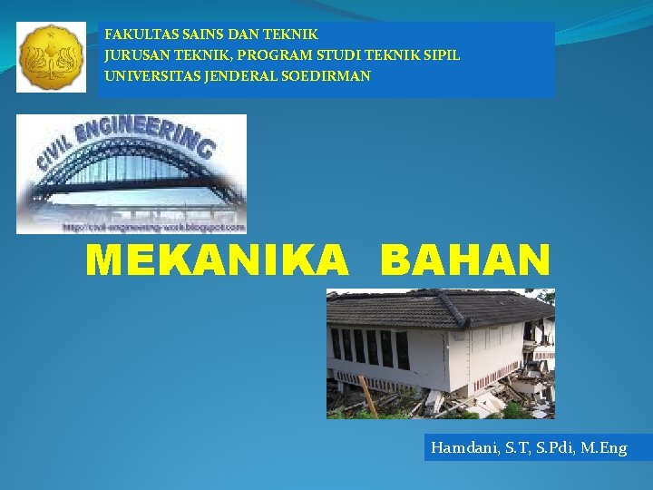 FAKULTAS SAINS DAN TEKNIK JURUSAN TEKNIK, PROGRAM STUDI TEKNIK SIPIL UNIVERSITAS JENDERAL SOEDIRMAN MEKANIKA