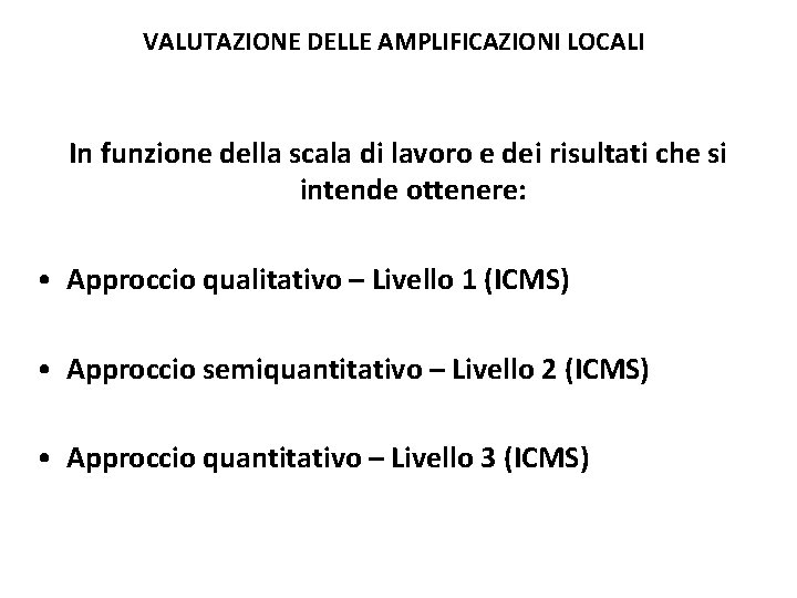 VALUTAZIONE DELLE AMPLIFICAZIONI LOCALI In funzione della scala di lavoro e dei risultati che