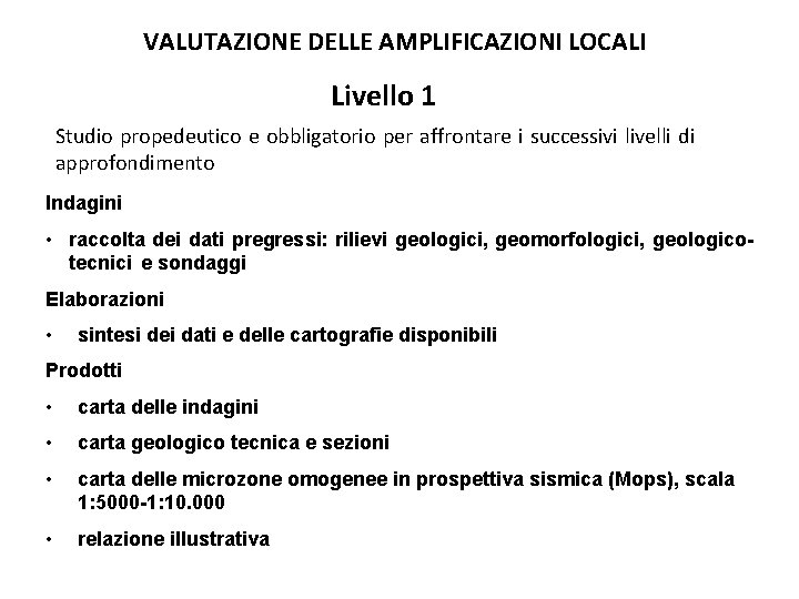 VALUTAZIONE DELLE AMPLIFICAZIONI LOCALI Livello 1 Studio propedeutico e obbligatorio per affrontare i successivi