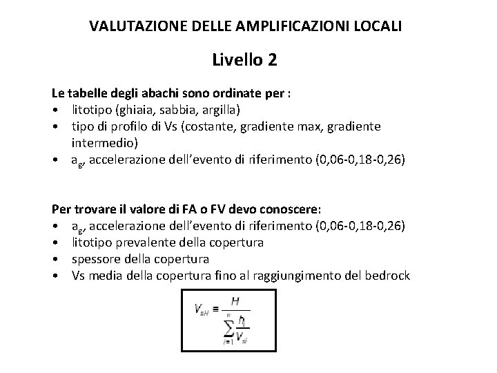 VALUTAZIONE DELLE AMPLIFICAZIONI LOCALI Livello 2 Le tabelle degli abachi sono ordinate per :