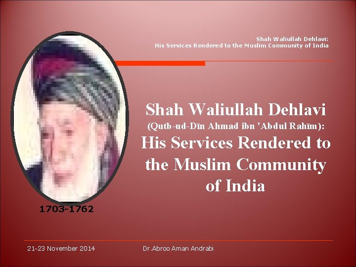 Shah Waliullah Dehlavi: His Services Rendered to the Muslim Community of India Shah Waliullah