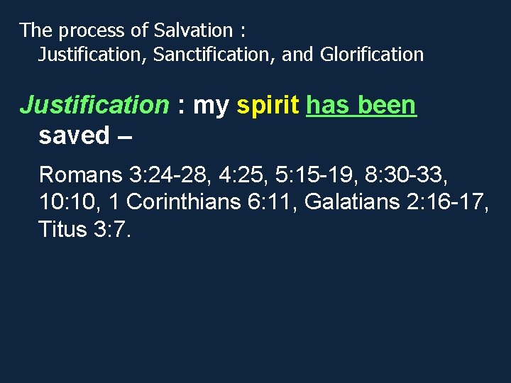 The process of Salvation : Justification, Sanctification, and Glorification Justification : my spirit has The process of Salvation : Justification, Sanctification, and Glorification Justification : my spirit has