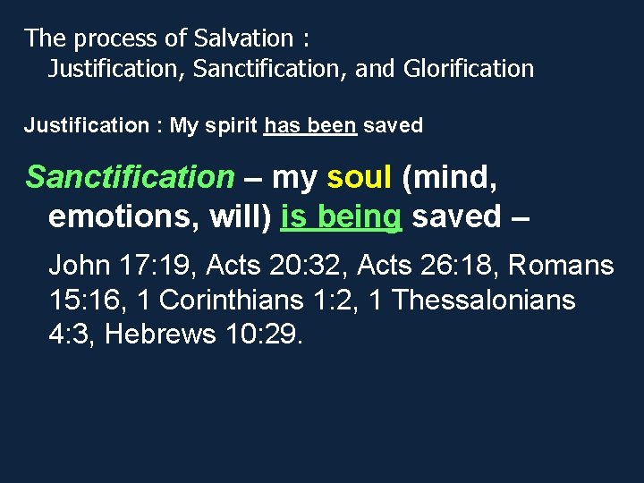 The process of Salvation : Justification, Sanctification, and Glorification Justification : My spirit has The process of Salvation : Justification, Sanctification, and Glorification Justification : My spirit has