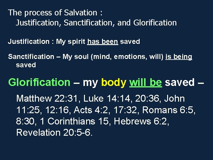 The process of Salvation : Justification, Sanctification, and Glorification Justification : My spirit has The process of Salvation : Justification, Sanctification, and Glorification Justification : My spirit has