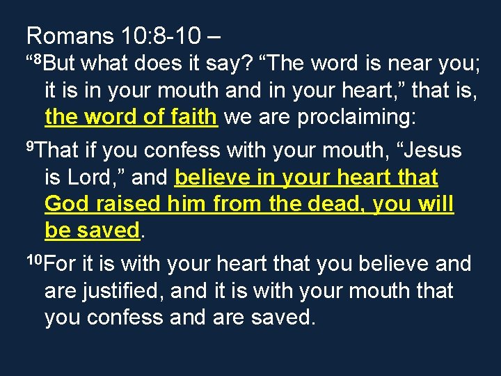 Romans 10: 8 -10 – “ 8 But what does it say? “The word Romans 10: 8 -10 – “ 8 But what does it say? “The word