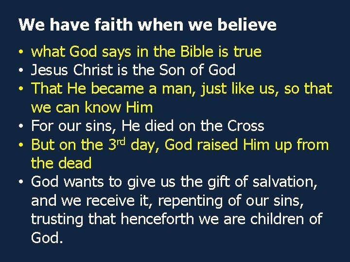 We have faith when we believe • what God says in the Bible is We have faith when we believe • what God says in the Bible is