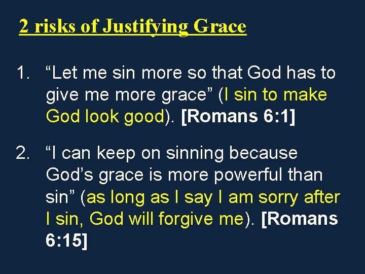 2 risks of Justifying Grace 1. “Let me sin more so that God has 2 risks of Justifying Grace 1. “Let me sin more so that God has