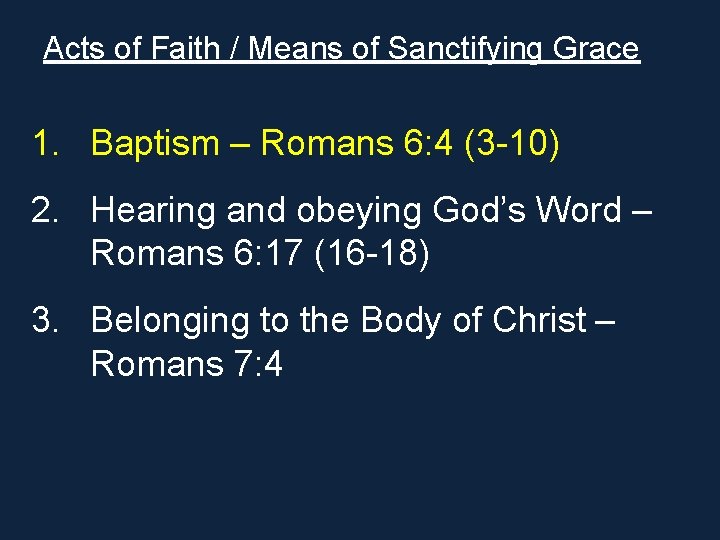 Acts of Faith / Means of Sanctifying Grace 1. Baptism – Romans 6: 4 Acts of Faith / Means of Sanctifying Grace 1. Baptism – Romans 6: 4