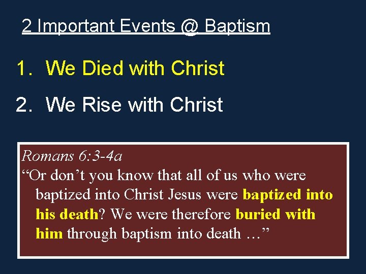 2 Important Events @ Baptism 1. We Died with Christ 2. We Rise with 2 Important Events @ Baptism 1. We Died with Christ 2. We Rise with