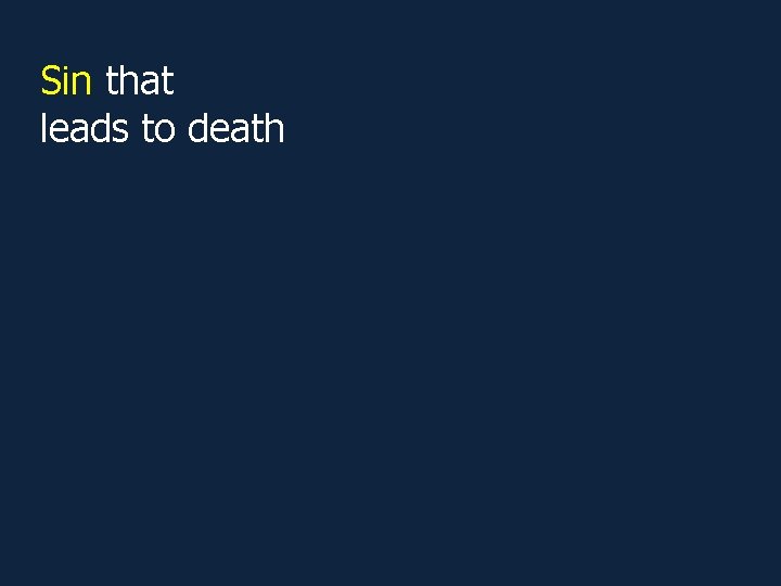 Sin that leads to death Sin that leads to death