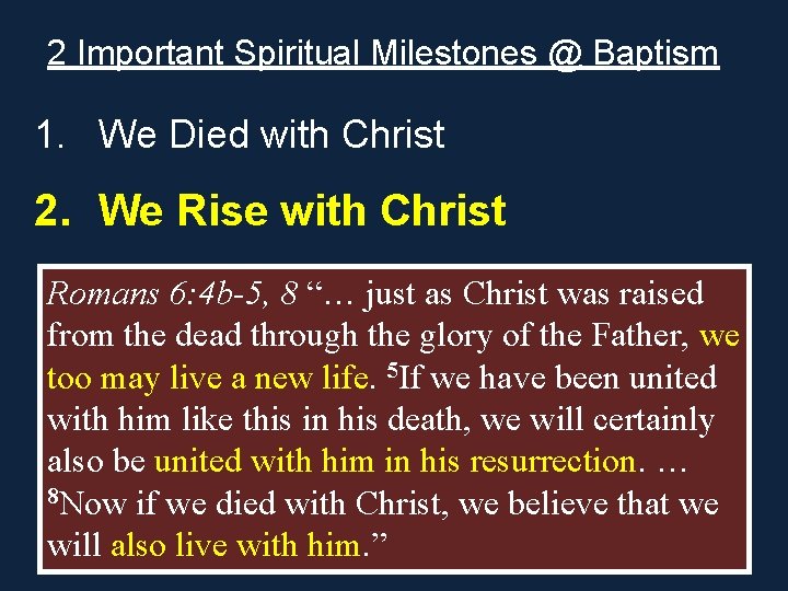 2 Important Spiritual Milestones @ Baptism 1. We Died with Christ 2. We Rise 2 Important Spiritual Milestones @ Baptism 1. We Died with Christ 2. We Rise
