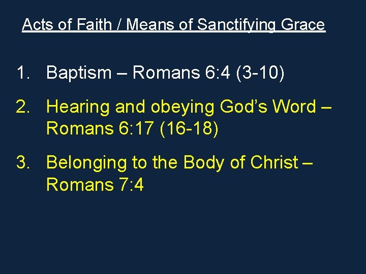 Acts of Faith / Means of Sanctifying Grace 1. Baptism – Romans 6: 4 Acts of Faith / Means of Sanctifying Grace 1. Baptism – Romans 6: 4