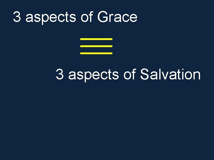 3 aspects of Grace 3 aspects of Salvation 3 aspects of Grace 3 aspects of Salvation