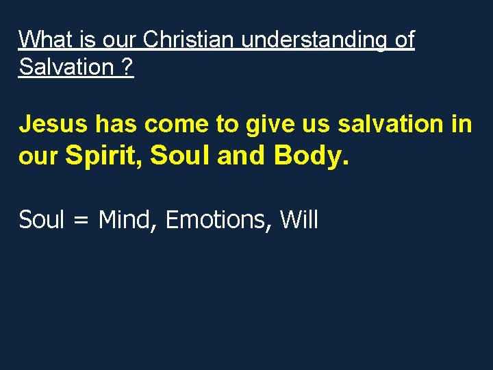 What is our Christian understanding of Salvation ? Jesus has come to give us What is our Christian understanding of Salvation ? Jesus has come to give us