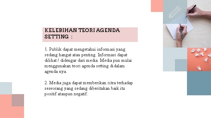 KELEBIHAN TEORI AGENDA SETTING : 1. Publik dapat mengetahui informasi yang sedang hangat atau