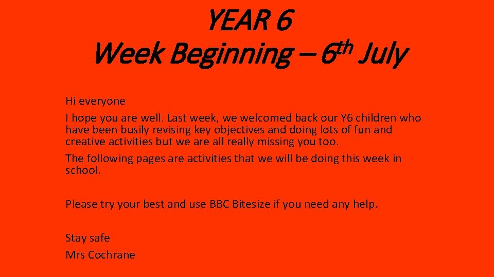 YEAR 6 th Week Beginning – 6 July Hi everyone I hope you are