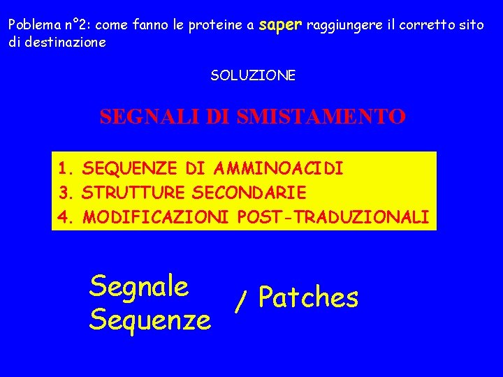 Poblema n° 2: come fanno le proteine a di destinazione saper raggiungere il corretto