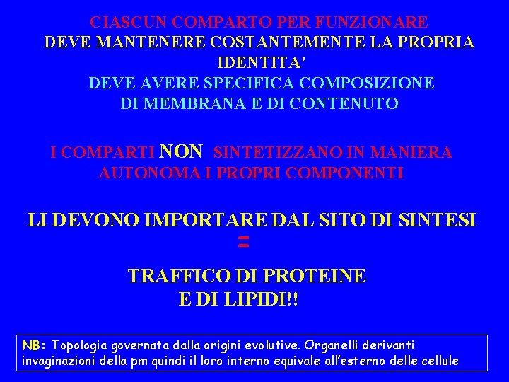 CIASCUN COMPARTO PER FUNZIONARE DEVE MANTENERE COSTANTEMENTE LA PROPRIA IDENTITA’ DEVE AVERE SPECIFICA COMPOSIZIONE