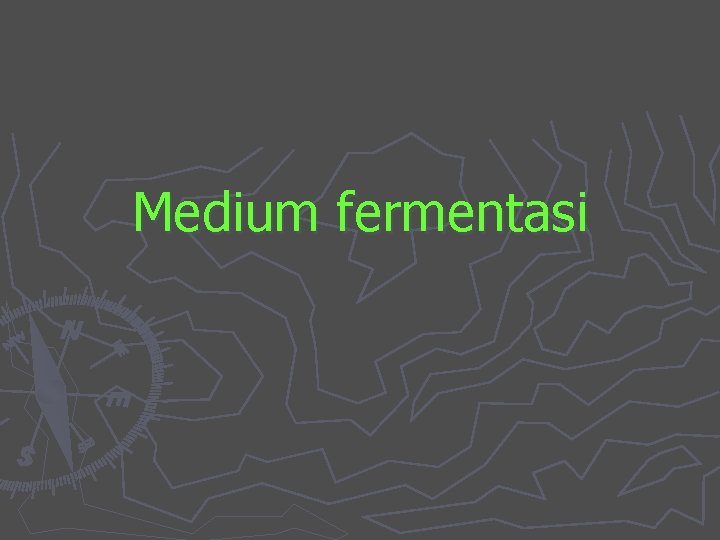 Medium fermentasi 