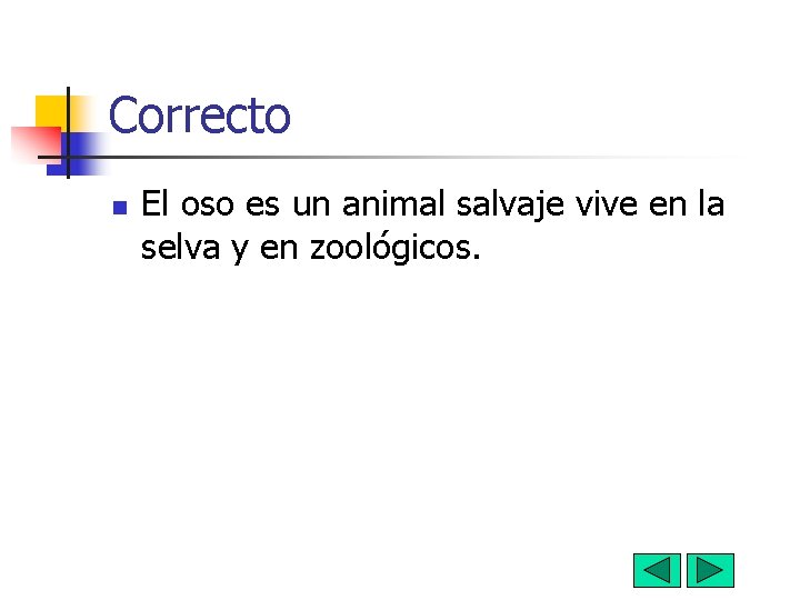 Correcto n El oso es un animal salvaje vive en la selva y en