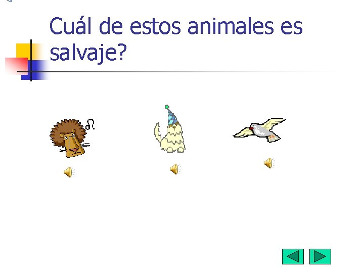 Cuál de estos animales es salvaje? Cuál de estos animales es salvaje?
