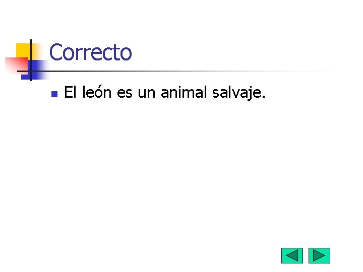 Correcto n El león es un animal salvaje. 