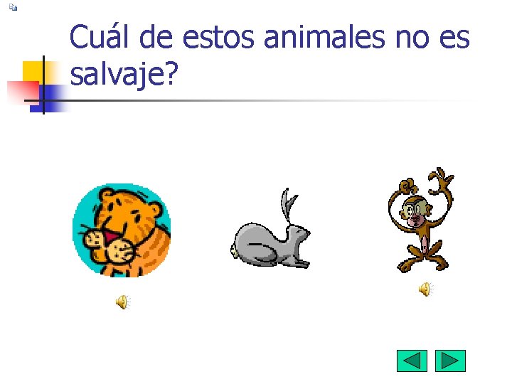 Cuál de estos animales no es salvaje? 