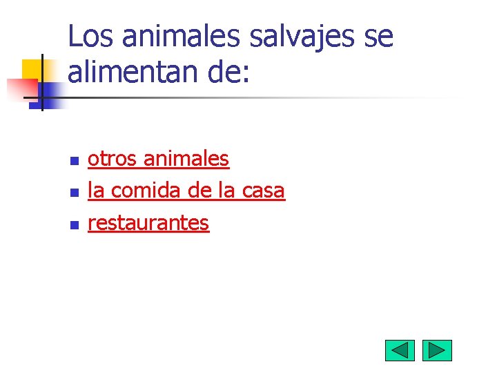 Los animales salvajes se alimentan de: n n n otros animales la comida de