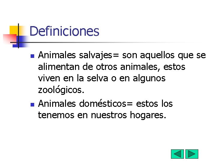 Definiciones n n Animales salvajes= son aquellos que se alimentan de otros animales, estos