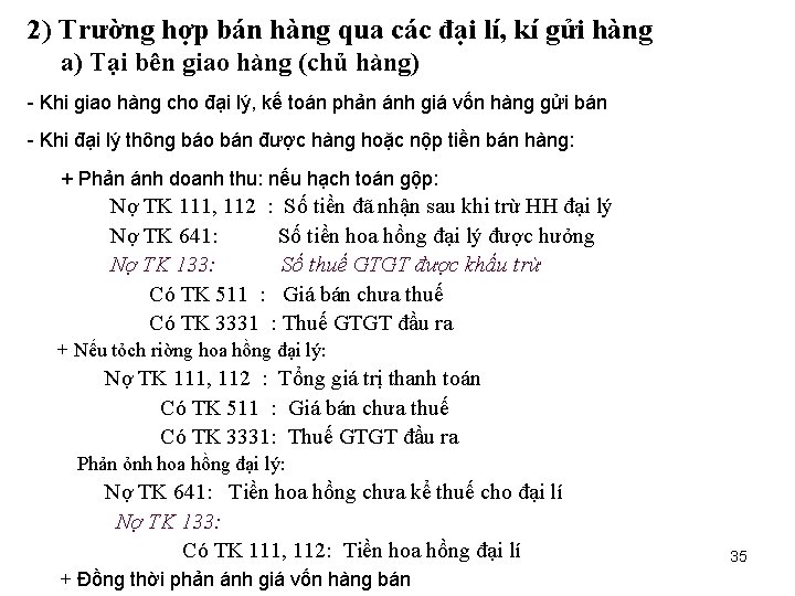2) Trường hợp bán hàng qua các đại lí, kí gửi hàng a) Tại