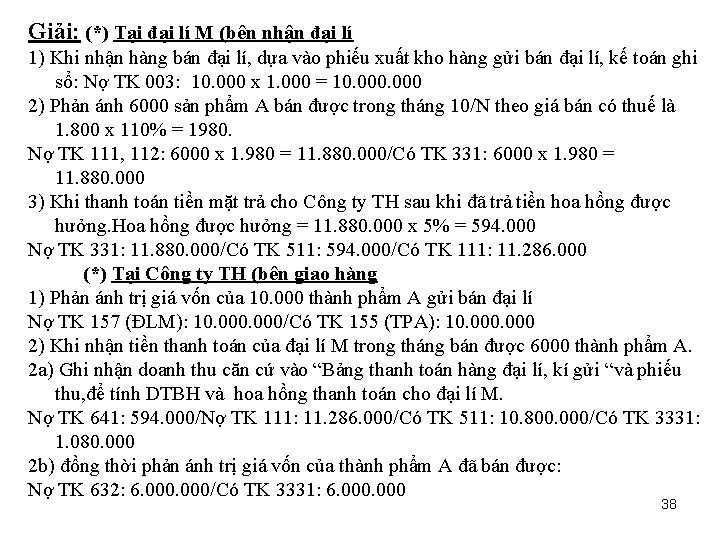 Giải: (*) Tại đại lí M (bên nhận đại lí 1) Khi nhận hàng